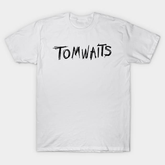 Tom Waits (Black Text) T-Shirt by DMBarnham